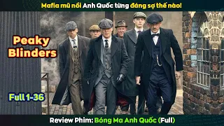 Gia tộc Mafia khét tiếng Anh Quốc - reivew phim Bóng Ma Anh Quốc (full 36 tập)