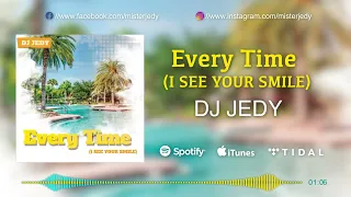 DJ JEDY - Every Time I See Your Smile