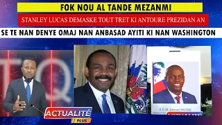 STANLEY LUCAS DEMASKE TOUT TRET KI TE ANTOURE PREZIDAN JOVENEL MOISE