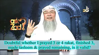 Doubtful if I prayed 3 or 4 rakahs. Finished 3, made salam & prayed 1 more rakah, is it valid? Assim