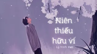 Vietsub /Pinyin | Niên Thiếu Hữu Vi - Lý Vinh Hạo | Lyrics Video