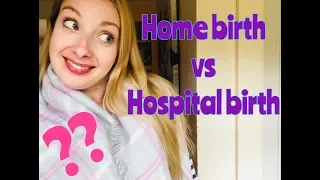 Home Birth vs Hospital Birth || Pros & Cons