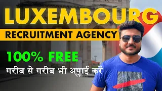 Luxembourg Recruitment Agency | Luxembourg Work visa 2024 | Luxembourg Jobs for Indians