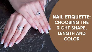 How To Have Elegant And Beautiful Nails: Choosing the Right Shape, Length and Color for Your Nails