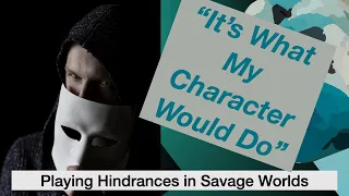 TT Ep 94 Choosing and Playing Your Hindrances in Savage Worlds