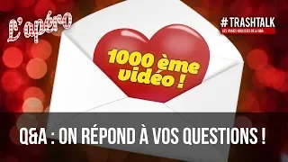 1000ème vidéo de la chaîne : gros Q&A pour fêter ça !!