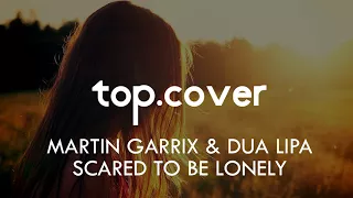 Martin Garrix & Dua Lipa - Scared To Be Lonely (Cover by Grace Grundy)