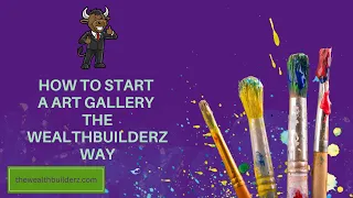 How To Start A Art Gallery And Make Multiple Streams Of Income