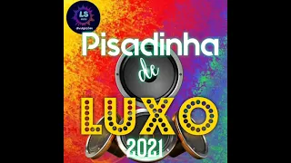 Pisadinha de luxo 2021- pisadinha forrozeira 2021- Verão 2021- pisadinha atualizada