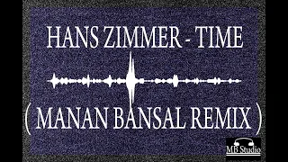 Hans Zimmer - Time ( Manan Bansal Remix )