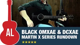 Martin OMXAE and DCXAE Black - X Series Rundown