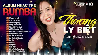 THƯƠNG LY BIỆT, TRÓT TRAO DUYÊN - ALBUM NHẠC TRẺ RUMBA XUẤT SẮC 2024 - BẢO TRÂN COVER CỰC HÓT