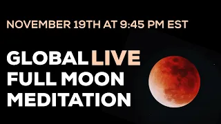 November 19th Full Moon Global Live Meditation