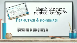 Permutasi vs Kombinasi ?  Begini Cara Membedakannya !!!