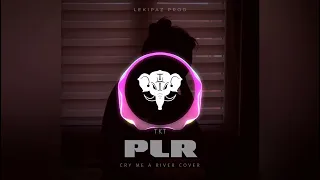 TKT - PLR (CRY ME A RIVER COVER)