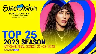 Eurovision Song Contest 2023 - Top 25 National Final Season (So far 23/02/2023)