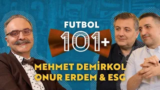 Mehmet Demirkol & Onur Erdem ile FUTBOL 101, w/ Emrah Safa Gürkan