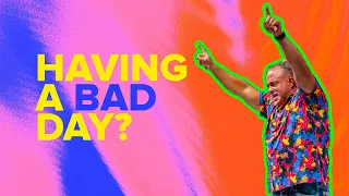 Having a Bad Day? | Todd White