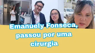 Emanuely Fonseca, passou por uma cirurgia
