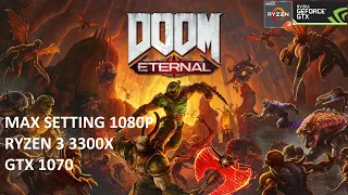 Doom Eternal - GTX1070 - RYZEN 3 3300X