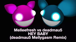 Melleefresh vs deadmau5 / Hey Baby (deadmau5 Mellygasm Remix)