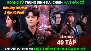 [Review Phim] Liệt Diễm Chi Vũ Canh Kỷ (Bản Full) | Hoàng Tử Trùng Sinh Đại Chiến Ma Thần Cổ