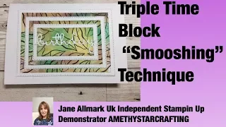 Triple Time Block Smooshing Techique using Stampin Up Rectangle Stitched dies & Humming Along