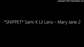 *SNIPPET* Sami X Lil Lano - Mary Jane 2