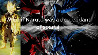 What if Naruto was a descendant of sparta part 1