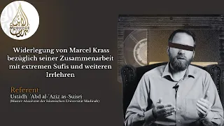 Widerlegung von Marcel Krass bezüglich seiner Zusammenarbeit mit extremen Sufis / Abd al-Azīz Suisrī