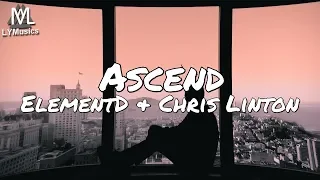 ElementD & Chris Linton – Ascend (Lyrics)