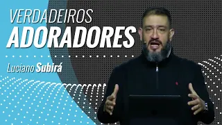 VERDADEIROS ADORADORES - Luciano Subirá