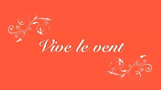 Vive le vent-lyrics