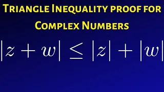 How to Prove the Triangle Inequality for Complex Numbers