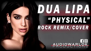 Dua Lipa - Physical (Rock remix/cover)