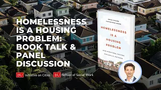 Homelessness is a Housing Problem: Book Talk & Panel Discussion with Greg Colburn