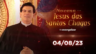 4º dia - Novena de Jesus das Santas Chagas | 04/08/23