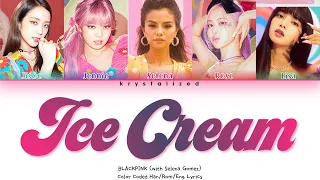 BLACKPINK - Ice Cream (with Selena Gomez) [Color Coded Lyrics]