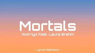 Worriyo - Mortals Feat. Laura Brehm ( Lyrics ) 30 Mins Loop | Lyrical Aesthetics |