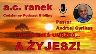 1781. Powinieneś umrzeć... a żyjesz! – Pastor Andrzej Cyrikas #chwe #andrzejcyrikas