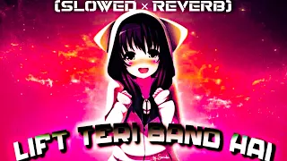 Lift Teri Band Hai Slowed × Reverb | Lift Teri Band Hai Song | Varun, Jacqueline | Slowed × Reverb