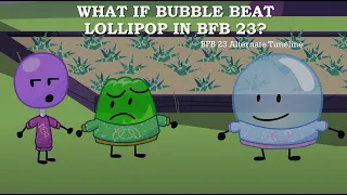 BFB 23: What if Bubble survived over Lollipop?