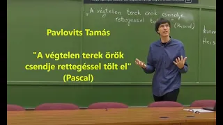 Bevezetés a filozófiába: "A végtelen terek örök csendje rettegéssel tölt el." (Pascal) - Pavlovits T