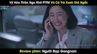 review phim: Người Đẹp Gangnam full 1-16 || Vịt Hóa Thiên Và Cô Trà Xanh Giả Ngốc || Cha Eun Woo