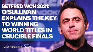 O'Sullivan explains the key to winning world titles in Crucible finals | Snooker | Eurosport