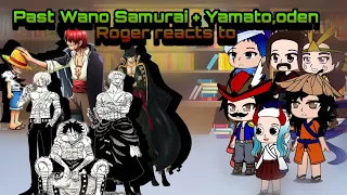 Past Wano Samurai + Yamato,oden  Roger reacts to monster trio + Shanks|| one piece reaction|| Part-9