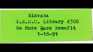Nirvana 1/18/91 Library 4300, The Evergreen State College (No More Wars Benefit)