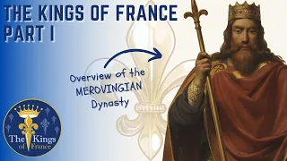 The Kings Of France Part 1 of 6 - The Merovingian Dynasty