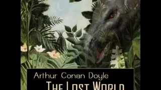 The Lost World by Arthur Conan Doyle (Complete Audiobook)