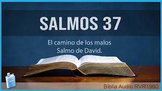 Salmos 37 - EL CAMINO DE LOS MALOS, SALMO DE DAVID 📖  Biblia Audio RVR1960